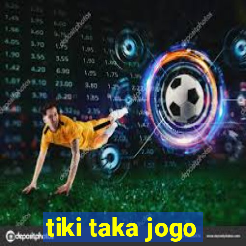 tiki taka jogo